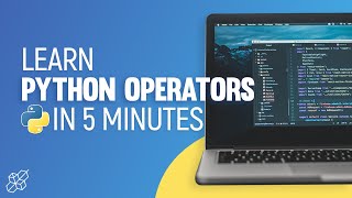 Learn Python Operators in 5 minutes | Logical Operators | Arithmetic Operators | Comparison Operator