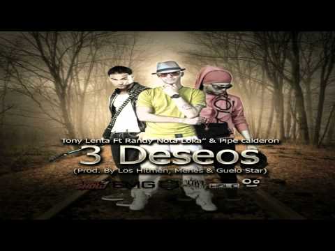 Tony Lenta Ft. Randy Nota Loca & Pipe Calderon - 3 Deseos (Prod. By Los Hitmen, Menes & Guelo Star)