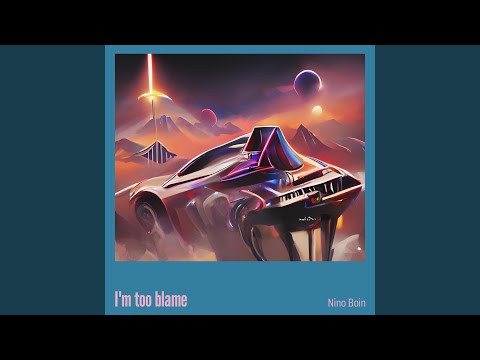 I'm too blame