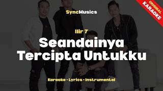 Download lagu Ilir 7 - Seandainya Tercipta Untukku | Karaoke - Lirik - Instrumental mp3