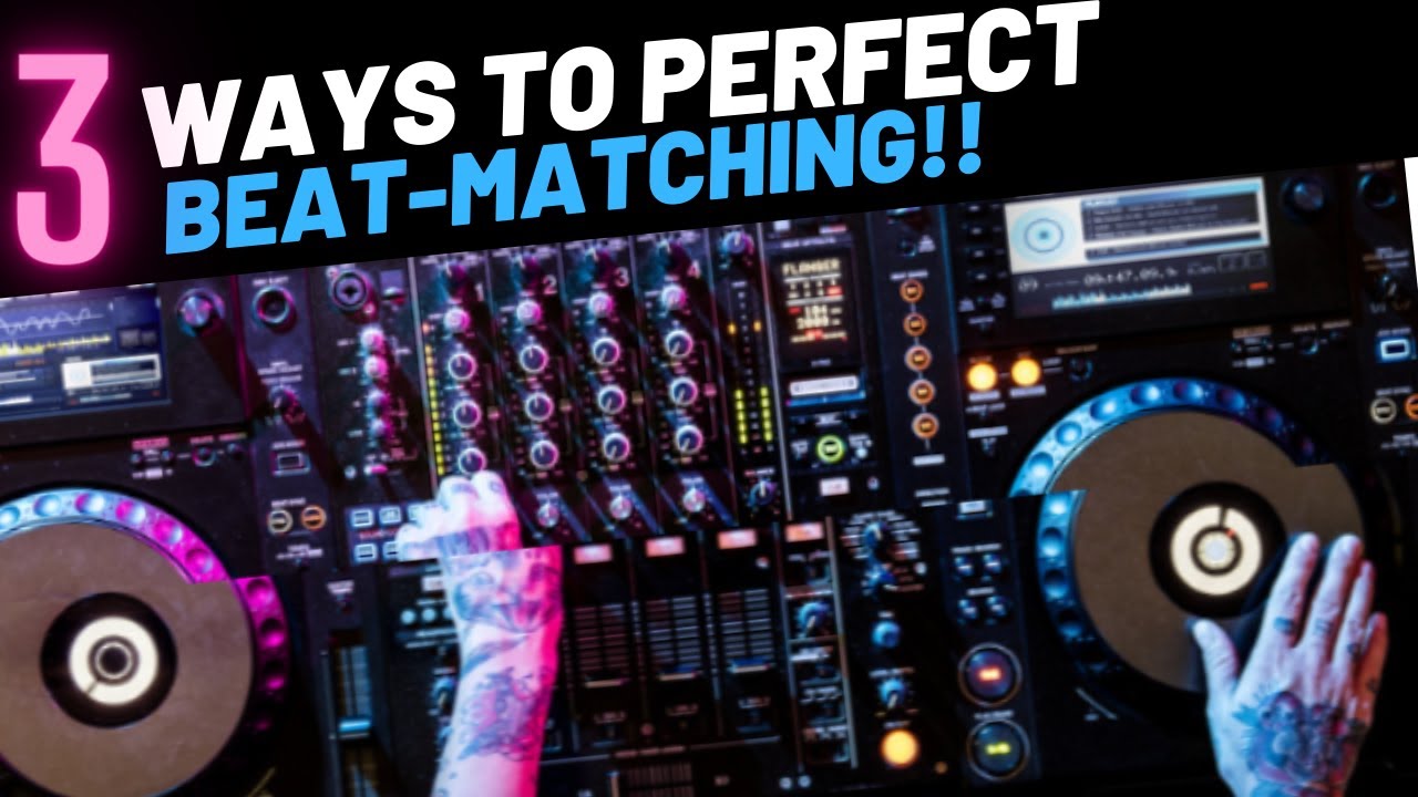 3 Ways To Perfect Your Beatmatching