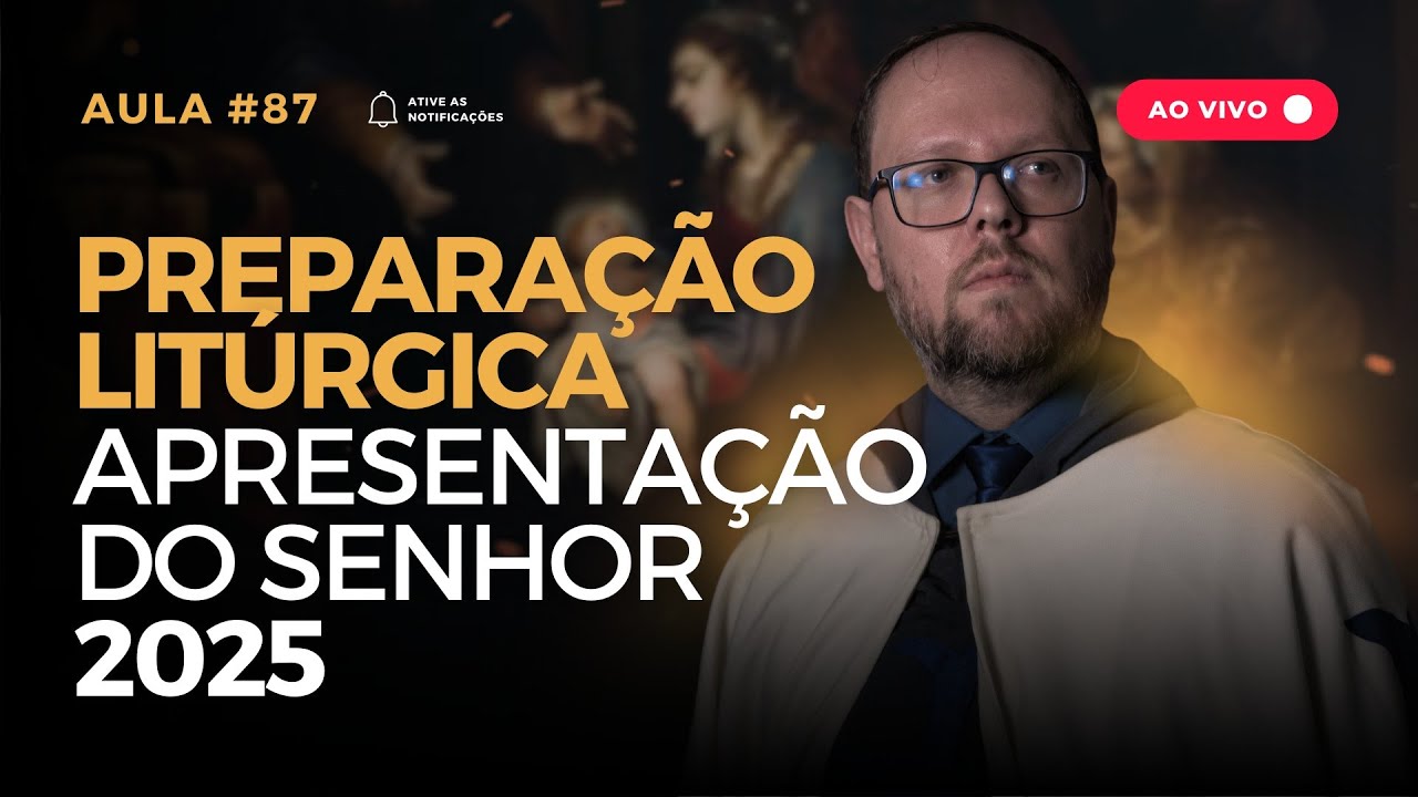 Aula #87 — Preparação Litúrgica: Apresentação do Senhor 2025