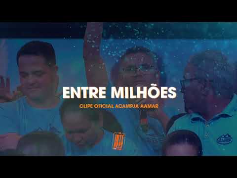 ENTRE MILHÕES - CLIPE OFICIAL - ACAMPJA AAMAR 2023