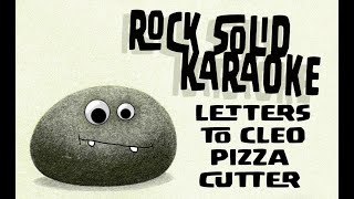Letters to Cleo - Pizza Cutter (karaoke)