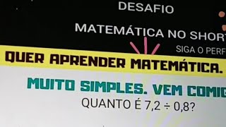QUANTO É 7,2 ÷ 0,8?#matemáticanoshorts #shorts