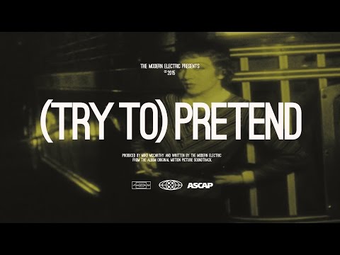 The Modern Electric - (Try To) Pretend Official Lyrics Video
