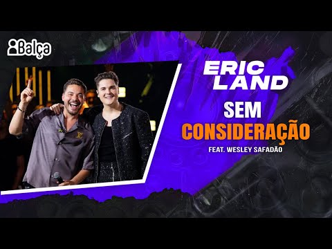 Sem Consideração - Eric Land e Wesley Safadão (DVD Ao Vivo em São Paulo)