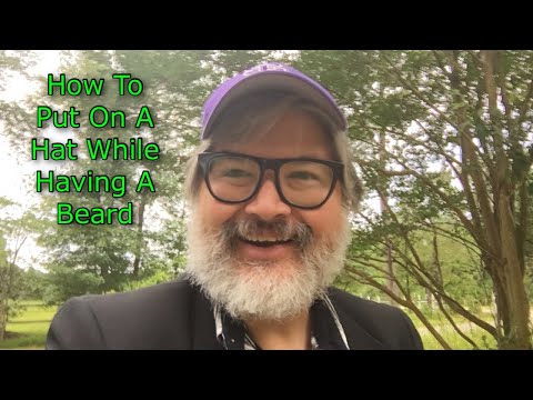 How To Put On A Hat While Having A Beard