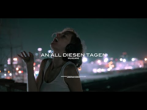 Wilhelmine - an all diesen Tagen (Offizielles Video)