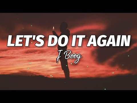 J Boog - Let's Do It Again (Lyrics)🎶