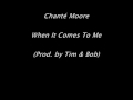 Chanté Moore - When it Comes To Me (Prod. by Tim & Bob)