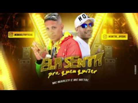 MC MARLEY - MC METAL - ELA SENTA PRA QUEM QUISER
