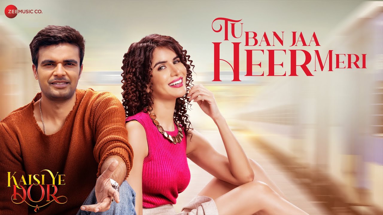 Tu Ban Jaa Heer Meri Lyrics | Kaisi Ye Dor | Keshav Anand