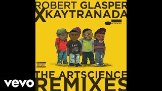 Robert Glasper Experiment - Written In Stone (KAYTRANADA Remix/Audio)