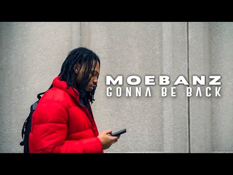 MoeBanz - GONNA BE BACK (OFFICIAL VIDEO)