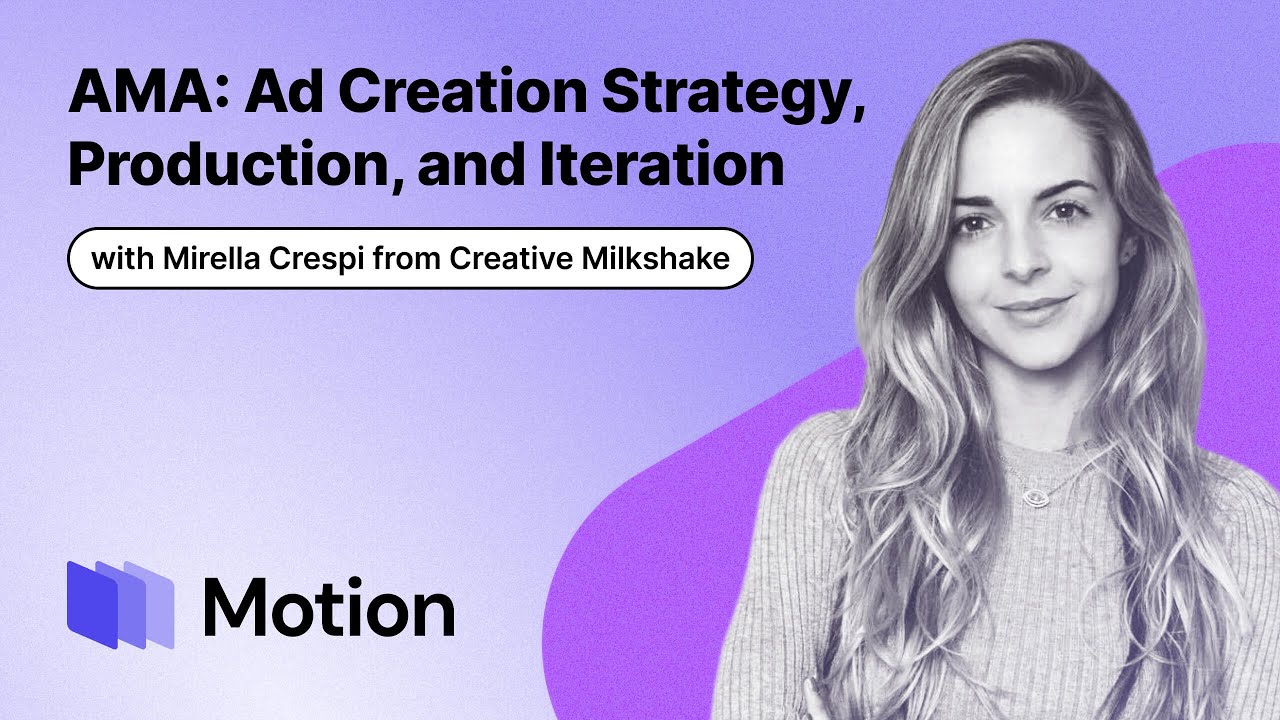 AMA: Ad Creation Strategy, Production, & Iteration With Mirella Crespi