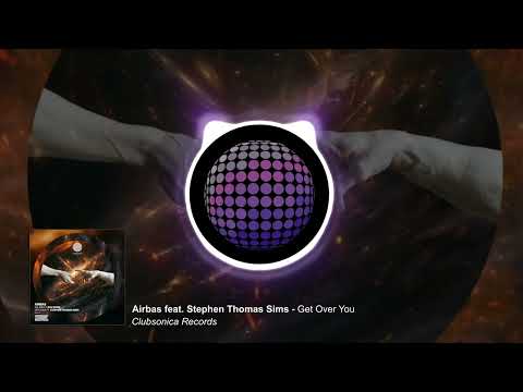 Airbas ft. Stephen Thomas Sims - Get Over You [Clubsonica Records]