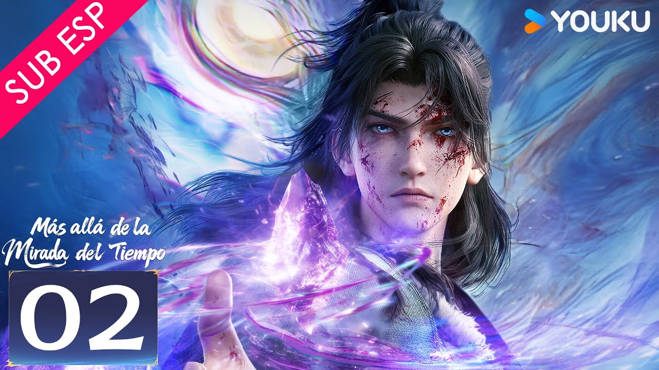 【SUB ESP】Más allá de la Mirada del Tiempo EP02  | YOUKU