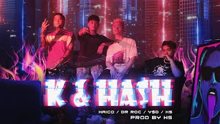 K & HASH - HaiCo, Dr Roc, Y$D & HS (Official Music Video)