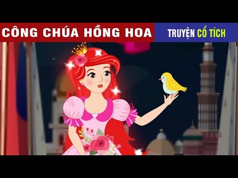 Công Chúa Hồng Hoa Và Chú Chim Vàng Anh | Chuyen Co Tich | Truyện Cổ Tích Việt Nam Hay 2019