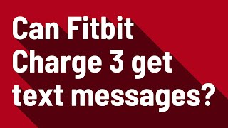 Can Fitbit Charge 3 get text messages?