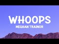 MeghanTrainor Whoops Lyrics