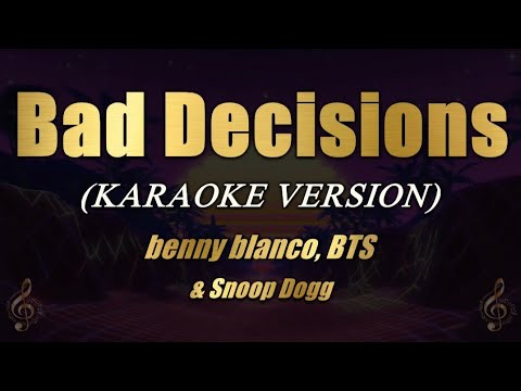 Bad Decisions - benny blanco, BTS & Snoop Dogg (Karaoke)