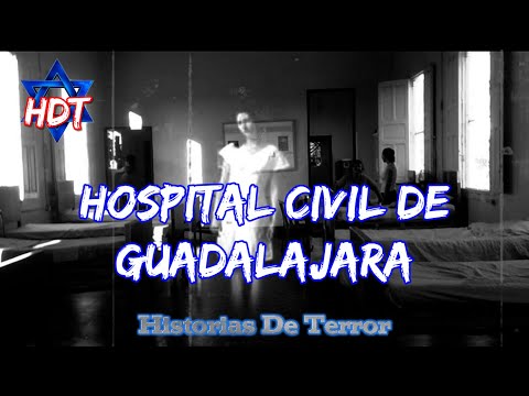 - LEYENDAS DEL HOSPITAL CIVIL DE GUADALAJARA - RELATOS - |Historias De Terror| HDT