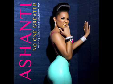 Ashanti - No One Greater (Featuring French Montana & Meek Mill)