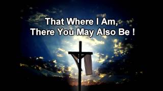 That Where I Am May You Also Be (Rich Mullins) - original