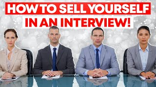 HOW TO Sell Yourself in an INTERVIEW!