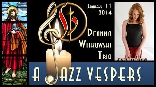 Deanna Witkowski Trio at St  Paul UMC Dallas, A Jazz Vespers, January 11, 2014