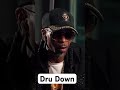 Dru Down is wild as hell