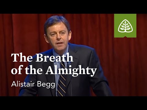 Alistair Begg: The Breath of the Almighty
