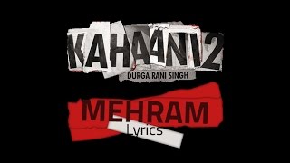 Arijit Singh - Mehram (Kahaani2) with Lyrics