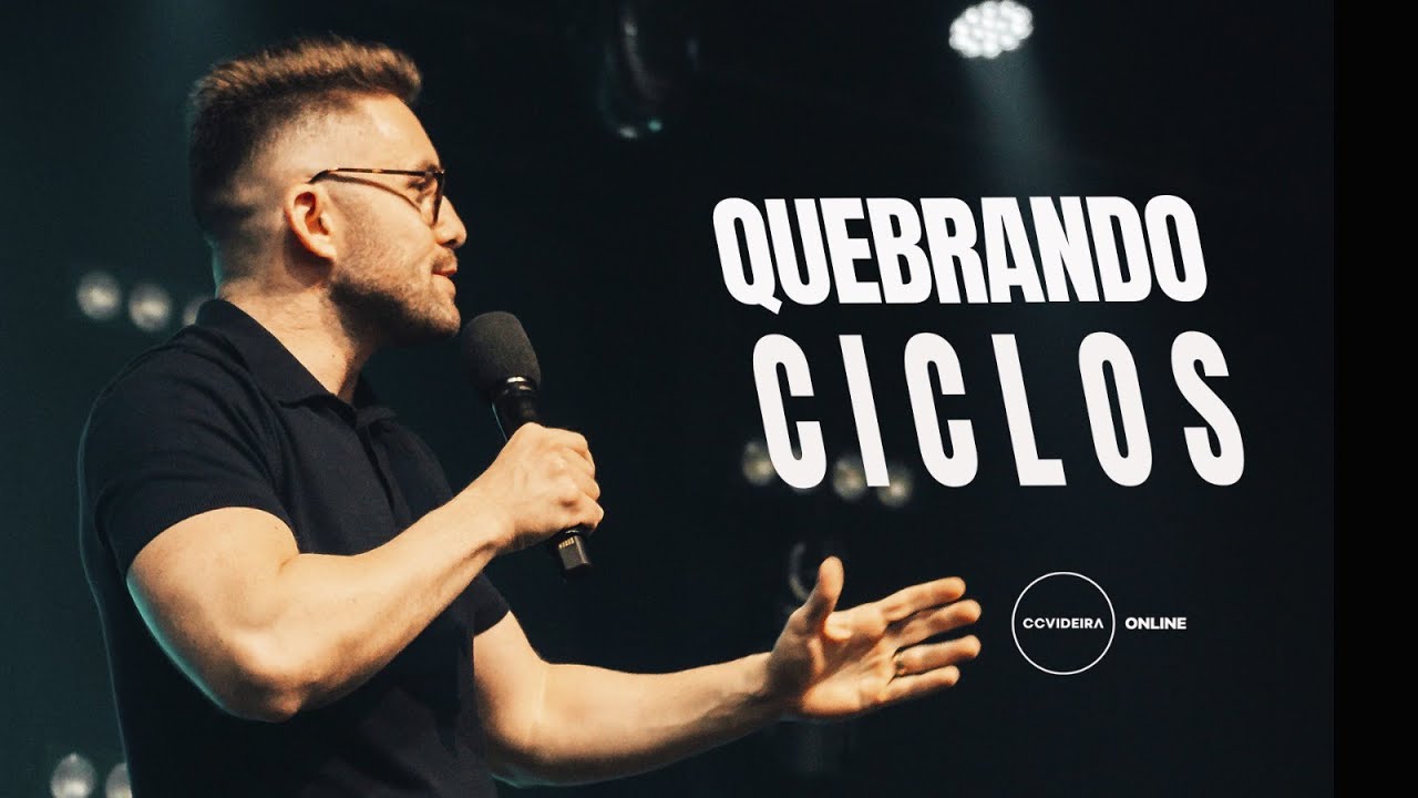 Quebrando ciclos | CCVideira | Pr. João Victor Caminha