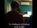 Tur Kalleyan (Making) Arijit Singh