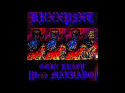 KRXXP$XT - GOIN KRAZY' [prod MALVADO]