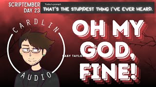 Talktober 2025 - Day 23: That's the stupidest thing I've ever heard. [She's right behind me]