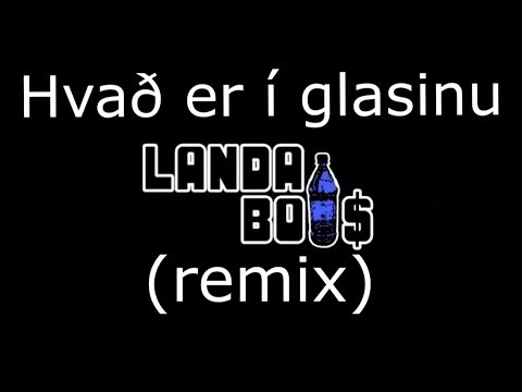 Landaboi$ - Hvað er í Glasinu (remix)