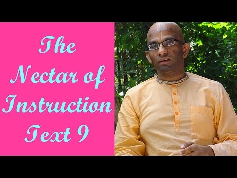 Bhakti Shastri (039) - The Nectar of Instruction Text 9