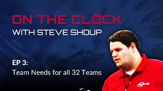 On the Clock with Steve Shoup - Ep. 3 - Team Needs for all 32 NFL teams