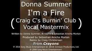 Donna Summer - I&#39;m a Fire (Craig C&#39;s Burnin&#39; Vocal Mastermix) LYRICS - HQ 2008