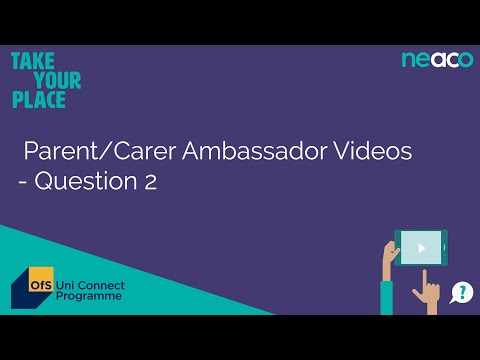 Parent/Carer Ambassador Video - Question 2 - Most challenging part of the University application?
