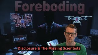 FORBODING - Impending Disclosure & The Missing Scientists