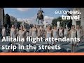 Naked Protest Why Are Ex Alitalia Flight Attendants Stripping In The Streets Of Rome