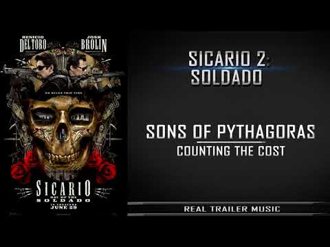 Sicario 2: Day of the SoldadoTrailer Music | Sons of Pythagoras – Counting The Cost