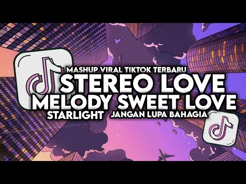 DJ MELODY SWEET LOVE X STEREO LOVE X STARLIGHT X JANGAN LUPA BAHAGIA  FULL SONG VIRAL TIKTOK 2024