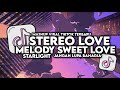 DJ MELODY SWEET LOVE X STEREO LOVE X STARLIGHT X JANGAN LUPA BAHAGIA FULL SONG VIRAL TIKTOK 2024