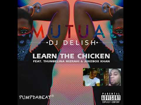 Learn the Chicken - DJ Delish featuring Thumbelina Mizrahi & Jukebox Khan